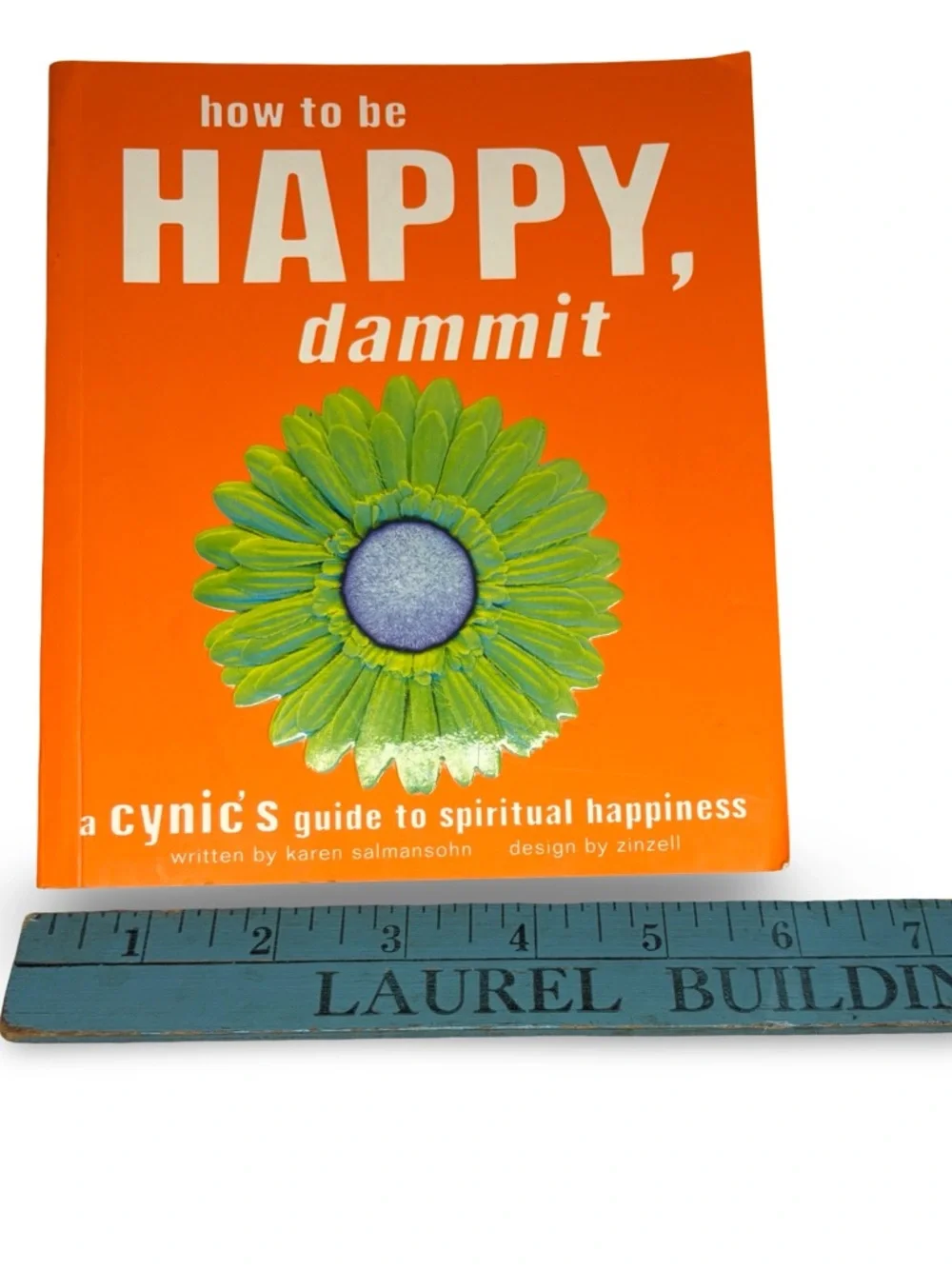 How to Be Happy, Dammit: A Cynic's guide - Karen Salmansoh - pb 2001 illustrated